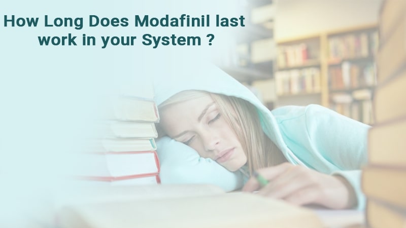 How long does Modafinil last